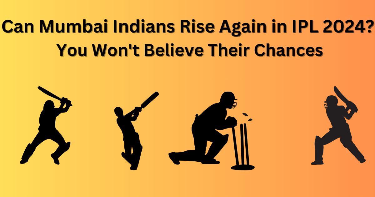 Can Mumbai Indians Rise Again in IPL 2024? You Won't Believe Their Chances